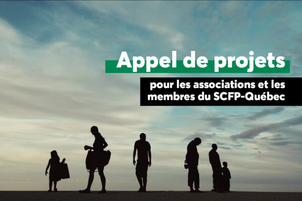 Appel de projets pour les membres du SCFP-Québec